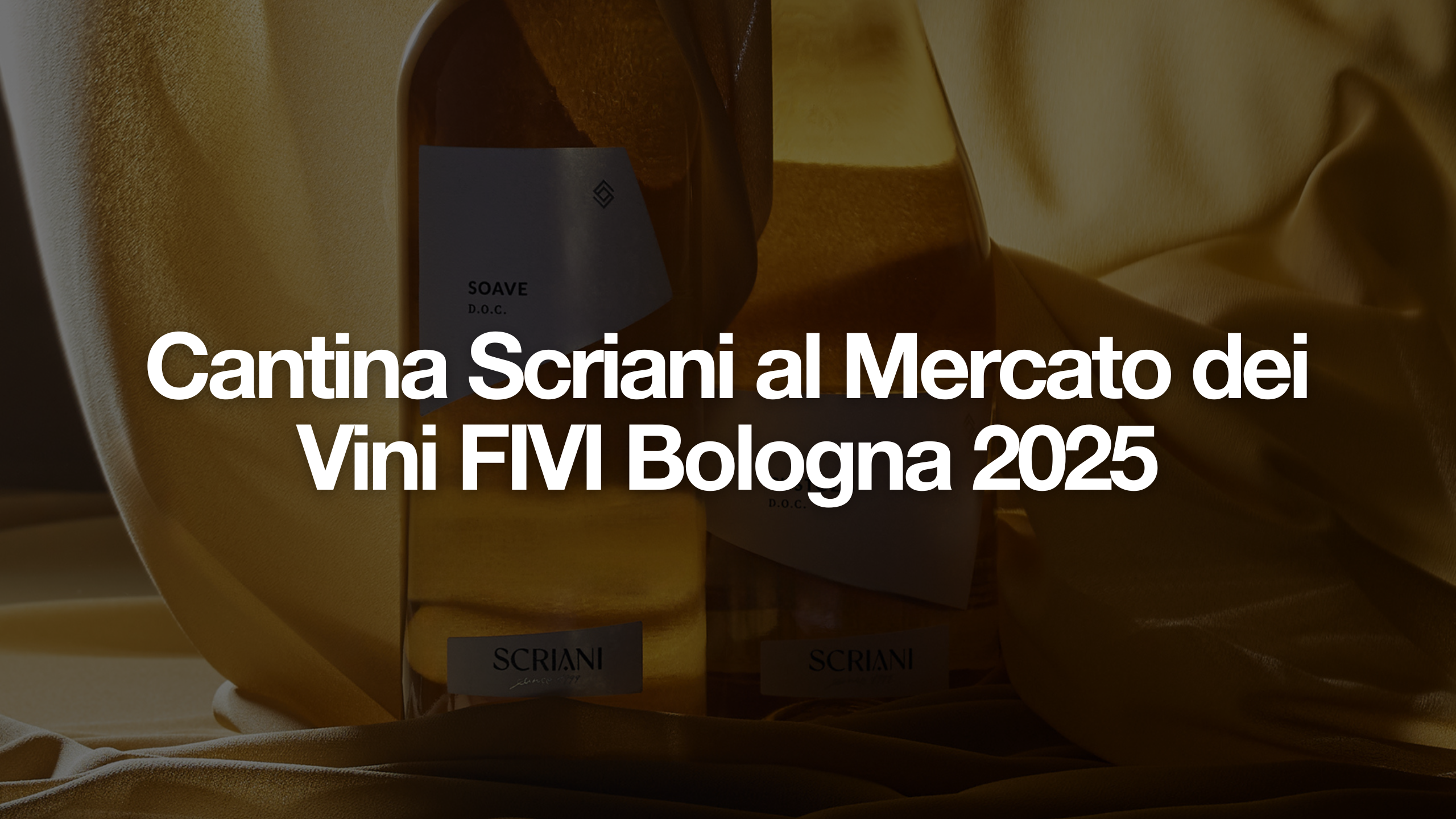 In primo piano il titolo: Cantina Scriani al Mercato dei vini FIVI Bologna 2025. sullo sfondo una bottiglia di vino in trasparenza.